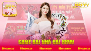 Khám Phá Thế Giới Hấp Dẫn Của Game Bài Nhà Cái 88VV - Trải Nghiệm Không Thể Bỏ Lỡ